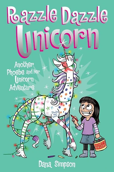 Razzle Dazzle Unicorn (Phoebe and Her Series #4)
