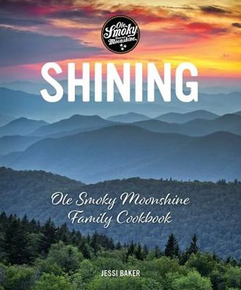 Shining: Ole Smoky Moonshine Family Cookbook