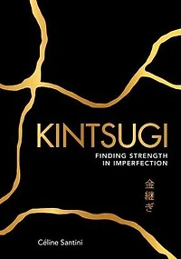 Kintsugi: Finding Strength Imperfection