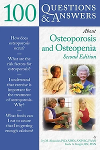 100 Questions & Answers About Osteoporosis and Osteopenia: .