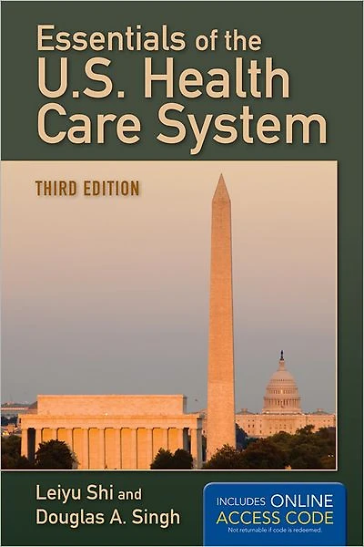 Essentials of the U.S. Health Care System: .