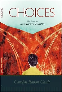 Choices: The Secret to Making Wise Choices