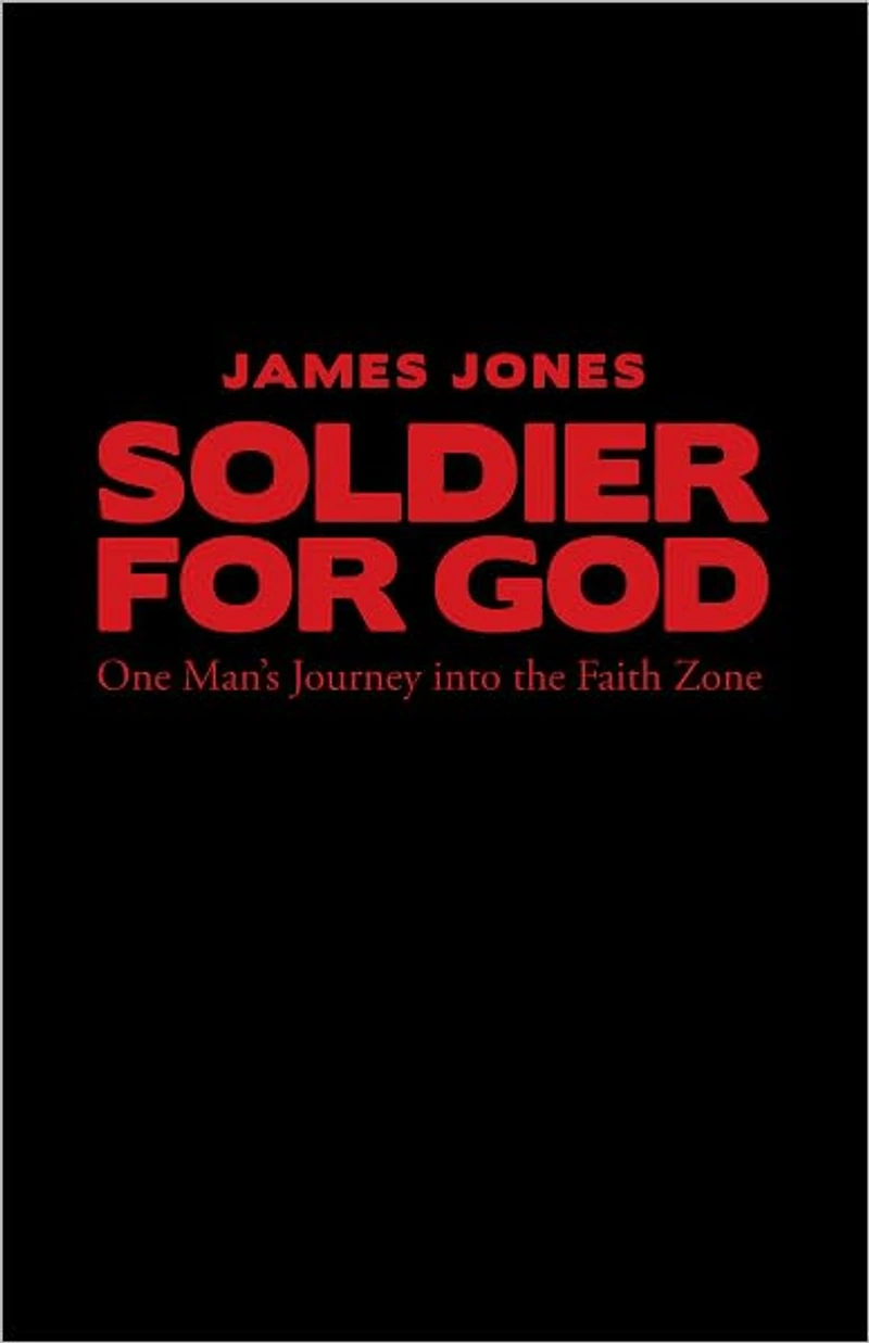Soldier for God: One Man's Journey into the Faith Zone