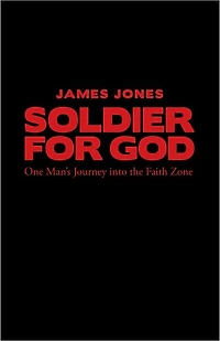 Soldier for God: One Man's Journey into the Faith Zone