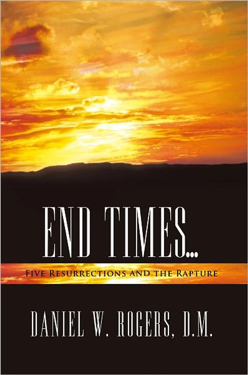 END TIMES ...: Five Resurrections and the Rapture