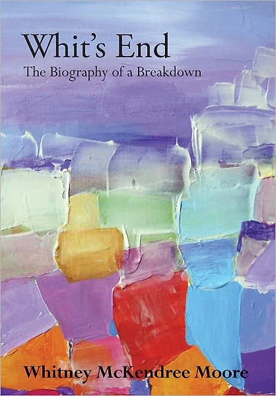 Whit's End: The Biography of a Breakdown