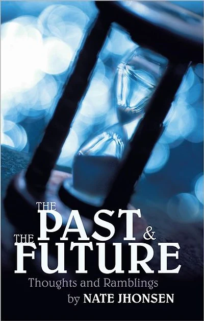 The Past and the Future: Thoughts and Ramblings