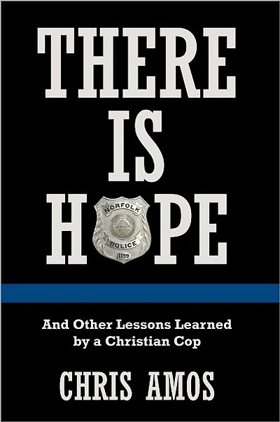 There Is Hope: And Other Lessons Learned by a Christian Cop