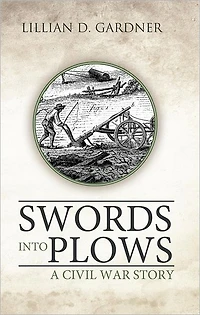 Swords into Plows: A Civil War Story