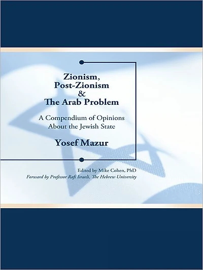 Zionism, Post-Zionism & The Arab Problem: A Compendium of Opinions About the Jewish State