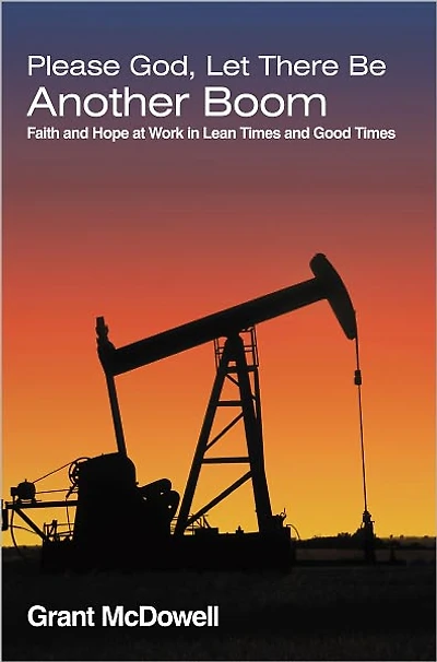 Please God, Let There Be Another Boom: Faith and Hope at Work in Lean Times and Good Times