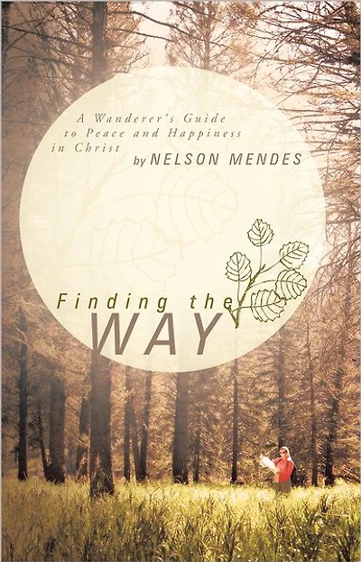 Finding the Way: A Wanderer's Guide to Peace and Happiness in Christ