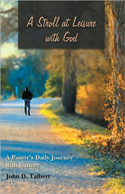 A Stroll at Leisure with God: A Pastor's Daily Journey with Cancer