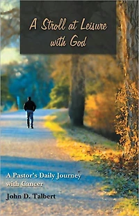 A Stroll at Leisure with God: A Pastor's Daily Journey with Cancer