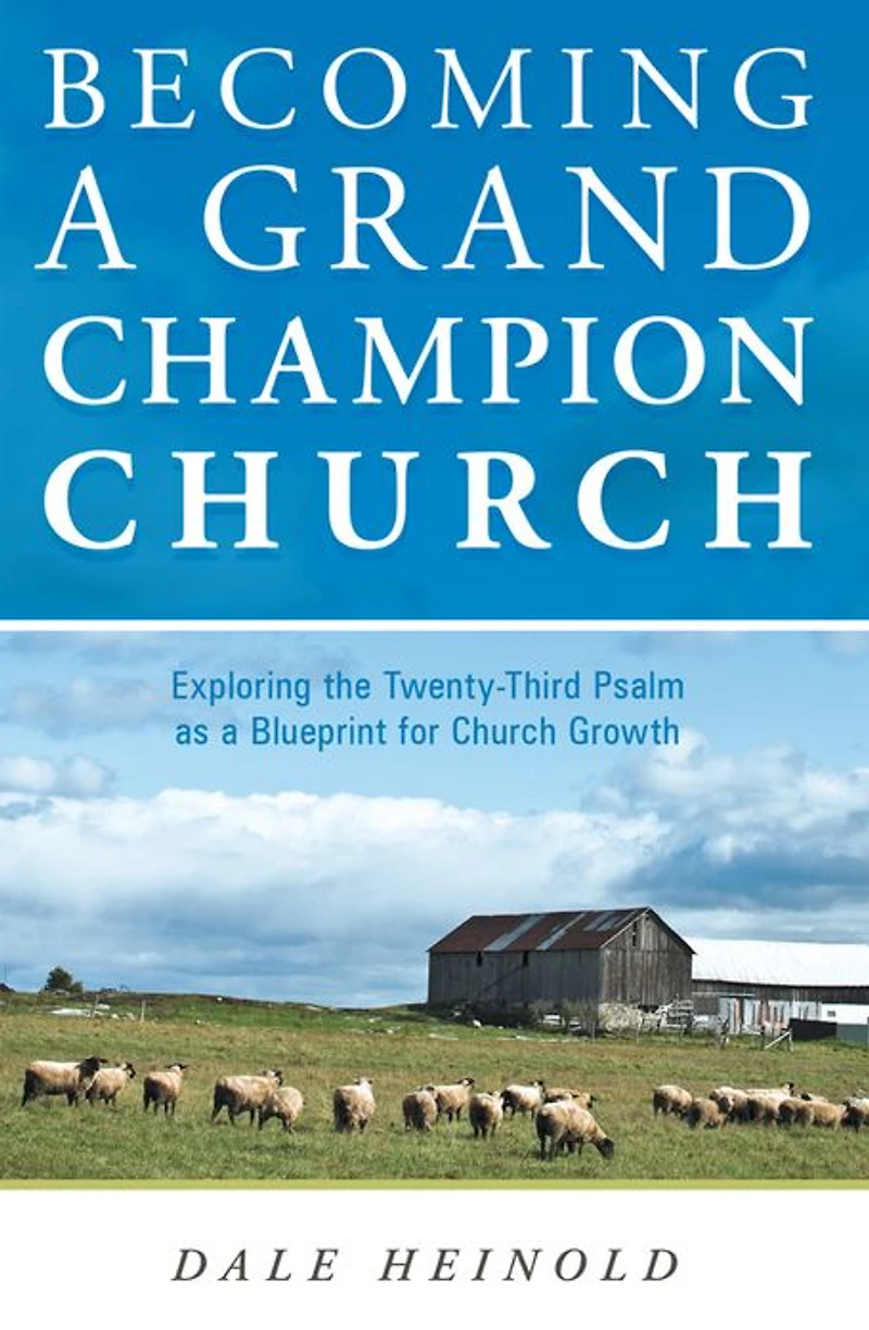 Becoming a Grand Champion Church: Exploring the Twenty-Third Psalm as a Blueprint for Church Growth