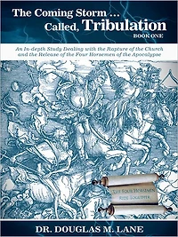 The Coming Storm ... Called, Tribulation - Book One: An In-depth Study Dealing with the Rapture of the Church and the Release of the Four Horsemen of the Apocalypse