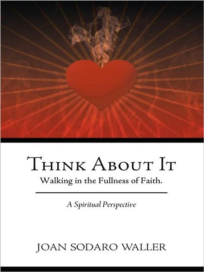 Think About It: Walking in the Fullness of Faith. A Spiritual Perspective