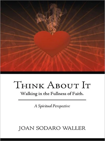 Think About It: Walking in the Fullness of Faith. A Spiritual Perspective
