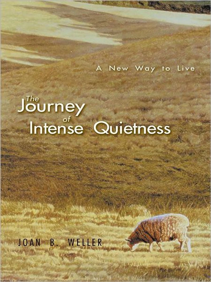 The Journey of Intense Quietness: A New Way to Live