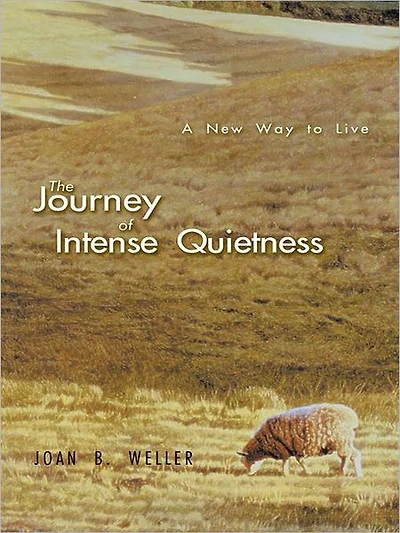 The Journey of Intense Quietness: A New Way to Live