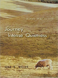 The Journey of Intense Quietness: A New Way to Live