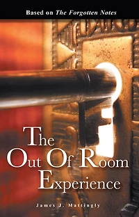The Out of Room Experience: Based on: The Forgotten Notes