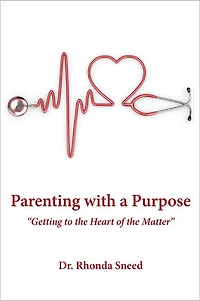 Parenting with a Purpose: "Getting to the Heart of the Matter"