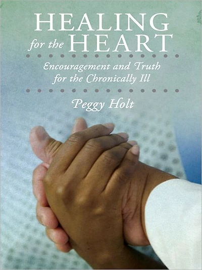 Healing for the Heart: Encouragement and Truth for the Chronically Ill