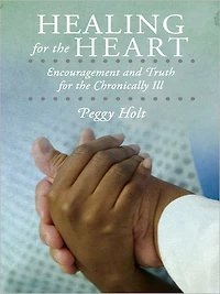 Healing for the Heart: Encouragement and Truth for the Chronically Ill