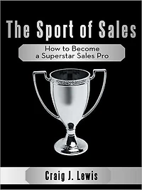 The Sport of Sales: How to Become a Superstar Sales Pro
