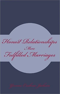 Honest Relationships: More Fulfilled Marriages