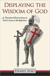 Displaying the Wisdom of God: A Devotional Commentary on Paul's Letter to the Ephesians
