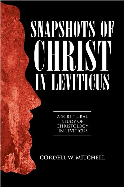 Snapshots of Christ Leviticus: A Scriptural Study Christology Leviticus