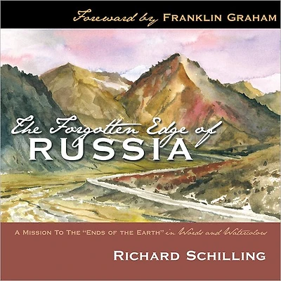 the Forgotten Edge of Russia: A Mission to Ends Earth Words and Watercolors