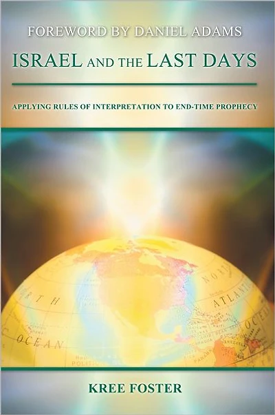 Israel and the Last Days: Applying Rules of Interpretation to End-Time Prophecy