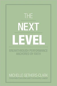 The Next Level: Breakthrough Performance Anchored By Faith