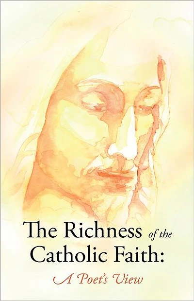 The Richness of the Catholic Faith: A Poet's View