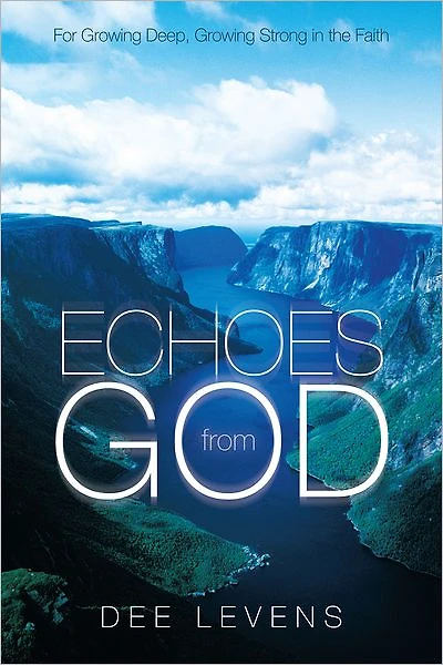 Echoes from God: For Growing Deep, Growing Strong in the Faith