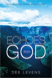 Echoes from God: For Growing Deep, Growing Strong in the Faith