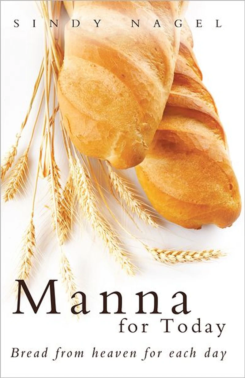 Manna for Today: Bread from heaven for each day
