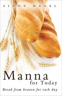 Manna for Today: Bread from heaven for each day