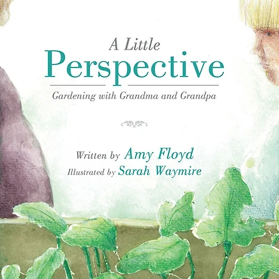 A Little Perspective: Gardening with Grandma and Grandpa