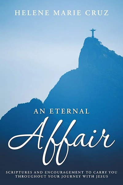 An Eternal Affair: Scriptures and Encouragement to Carry You throughout Your Journey with Jesus