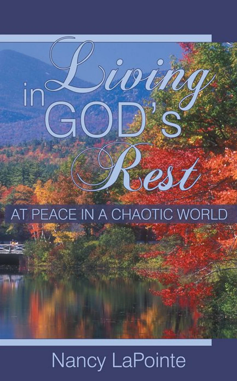 Living in God's Rest: At Peace in a Chaotic World