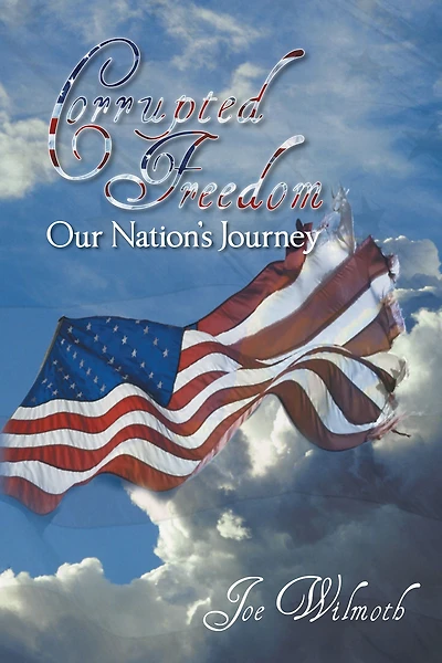 Corrupted Freedom: Our Nations Journey