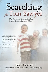 Searching for Tom Sawyer: How Parents and Congregations Can Stop the Exodus of Boys from Church