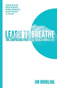Learn to Breathe: The Surprising Path a Transformed Life