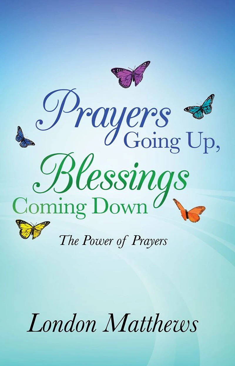 Prayers Going Up, Blessings Coming Down: The Power of