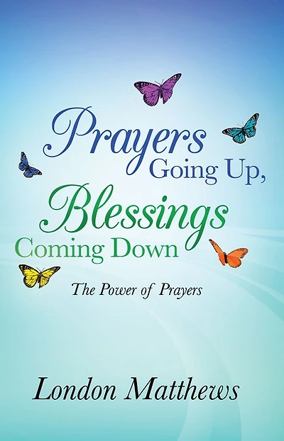 Prayers Going Up, Blessings Coming Down: The Power of