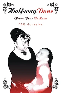 Half-way Done: From Fear To Love